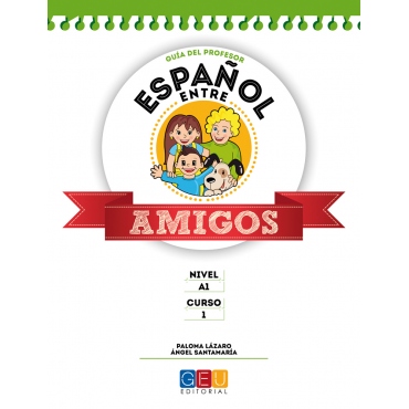 Español entre amigos. Guía del profesor. Curso 1 · Nivel A1