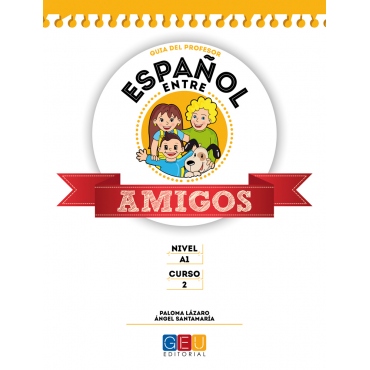 Español entre amigos. Guía del profesor. Curso 2 · Nivel A1