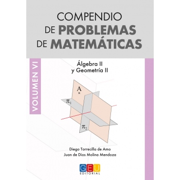 Compendio de problemas de matemáticas VI. Álgebra II y geometría II · Bachillerato