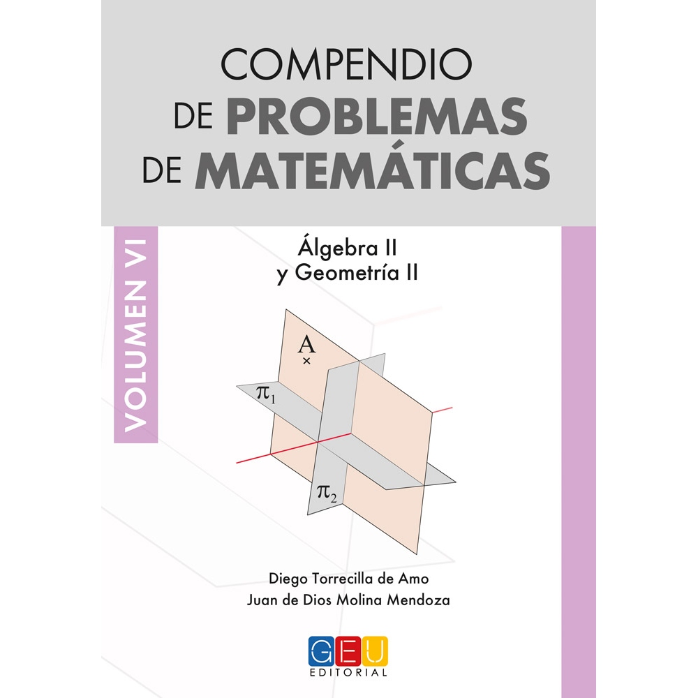 Compendio de problemas de matemáticas VI. Álgebra II y geometría II · Bachillerato