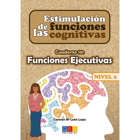 Estimulación de las funciones cognitivas. Nivel 2. Cuaderno 10: Funciones ejecutivas